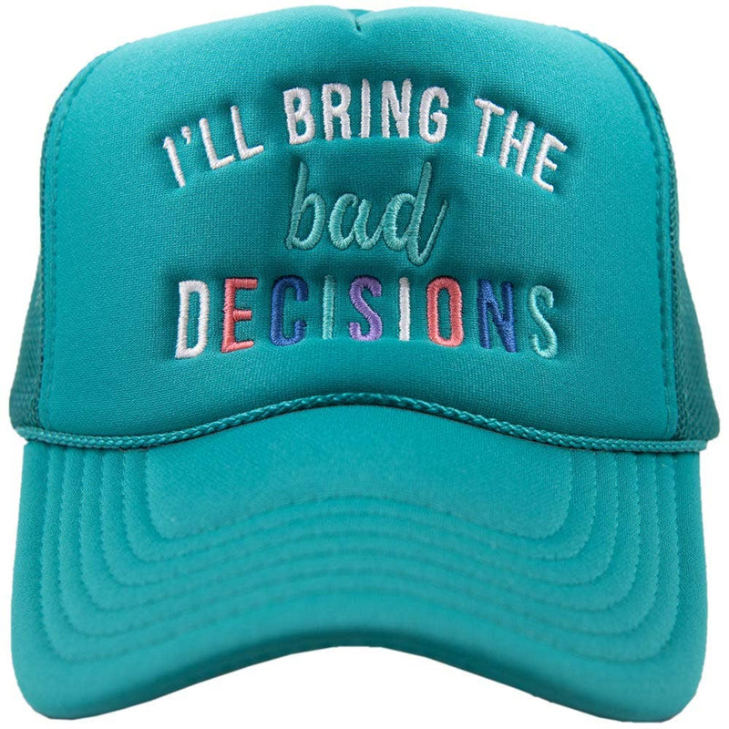 I'll Bring The Bad Decisions Foam Trucker Hat: Black