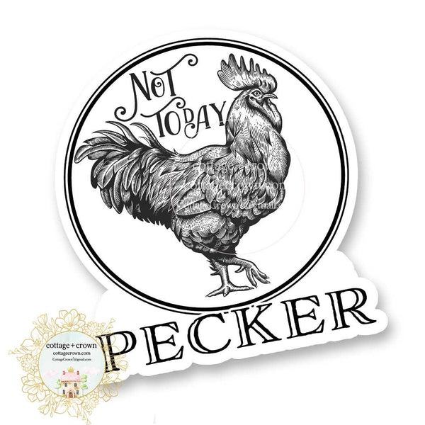 Not Today Pecker Rooster Vinyl Decal Sticker