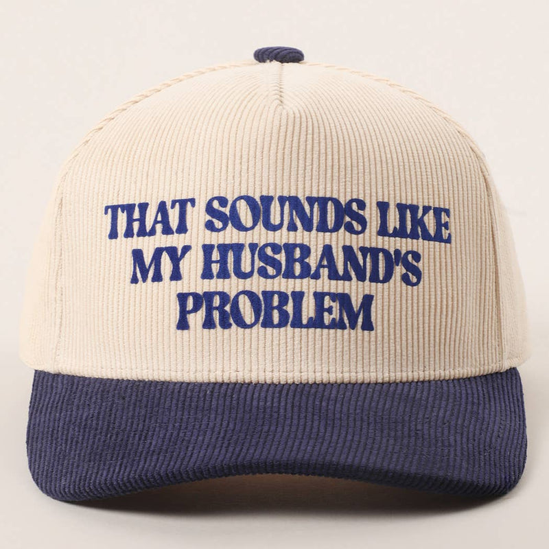 That Sounds Like My Husband's Problem Trucker Hat