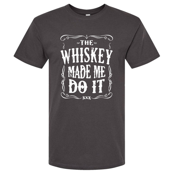 The Whiskey Made Me Do It Men's T-Shirt | Funny Shirt: Dark Heather / Multiple Sizes