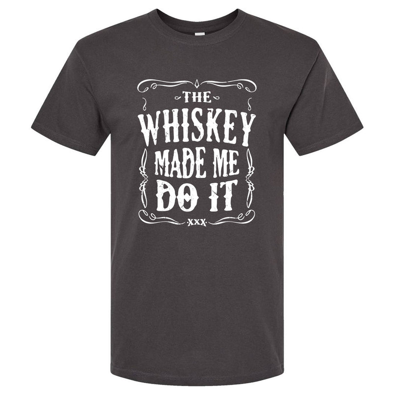 The Whiskey Made Me Do It Men's T-Shirt | Funny Shirt: Dark Heather / Multiple Sizes