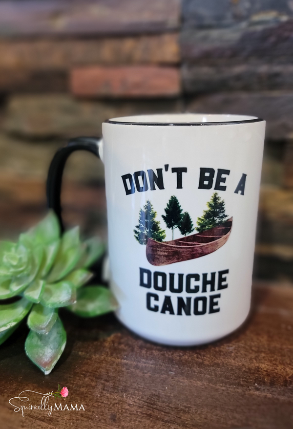 Don't Be a Douche Canoe Mug