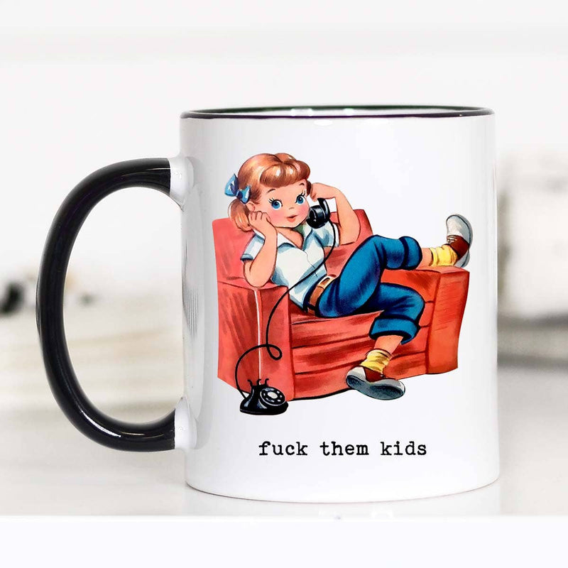 Fuck them Kids Funny Coffee Mug, Multiple Sizes