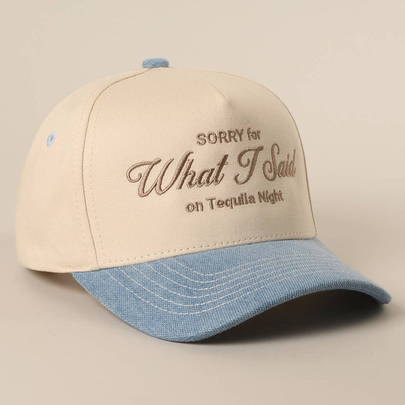 SORRY FOR WHAT I SAID Embroidery Baseball Cap