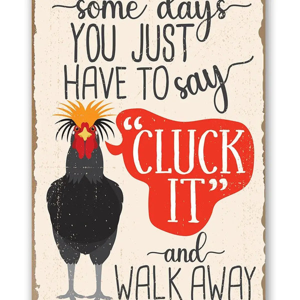 Just Say Cluck It - Metal Sign