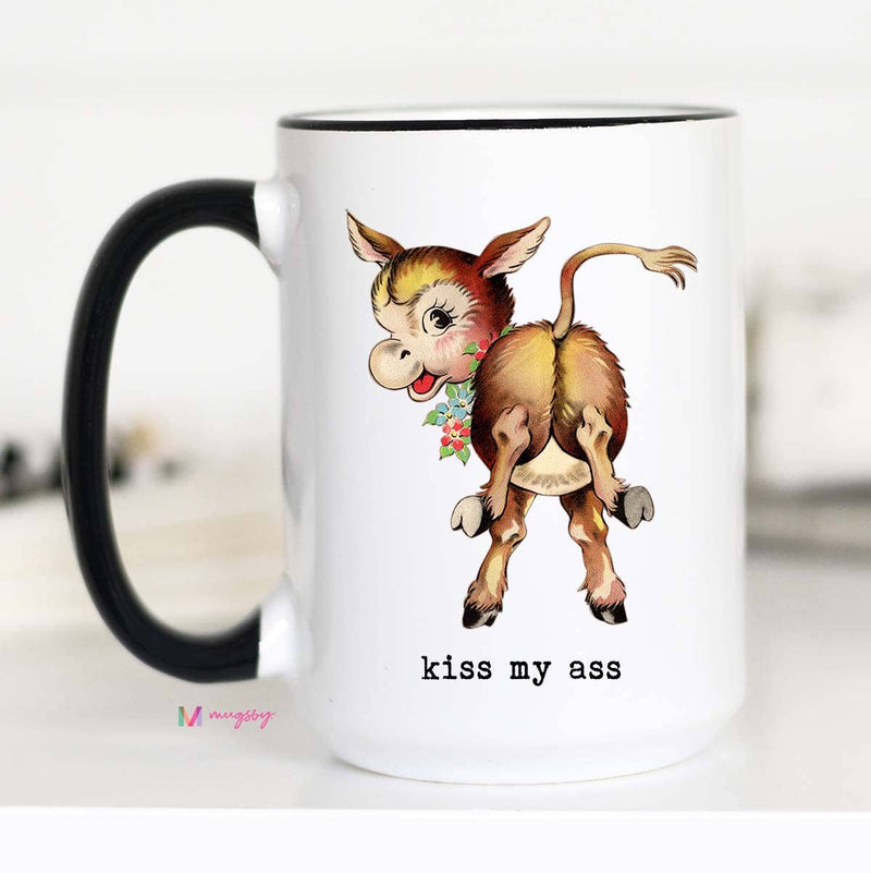 Kiss My Ass Funny Coffee Mug- Multiple Sizes
