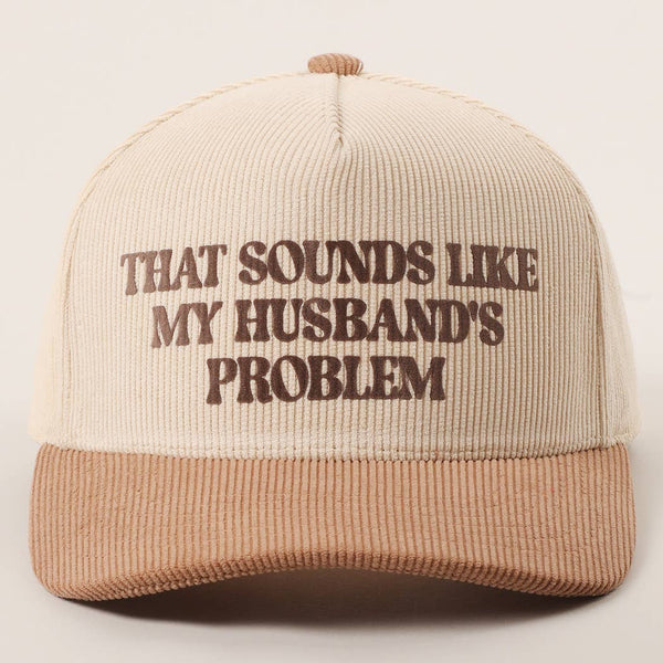 That Sounds Like My Husband's Problem Trucker Hat