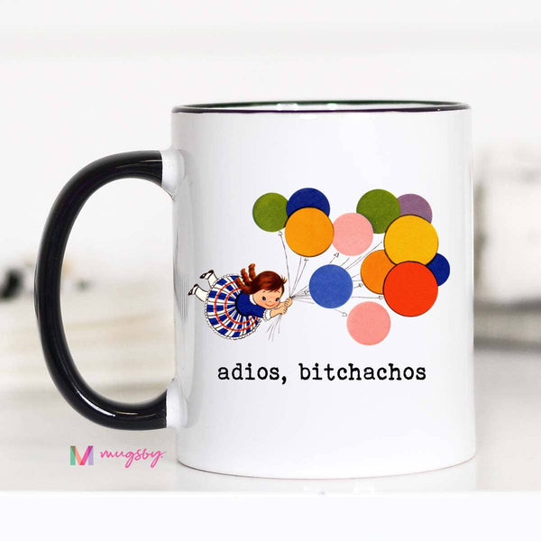 Adios Bitchachos Funny Coffee Mug: 15oz