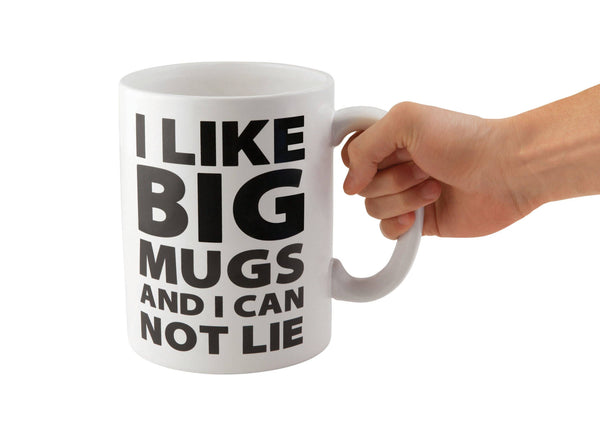 I Like Big Mugs...Gigantic Coffee Mug
