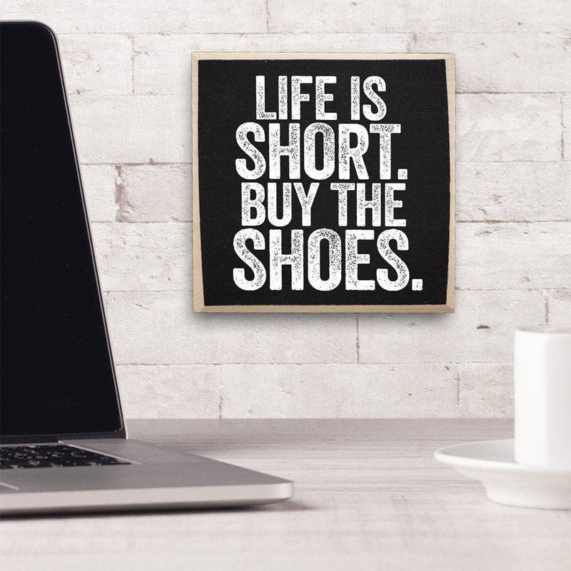 Life is Short, Buy The Shoes - Wooden Sign