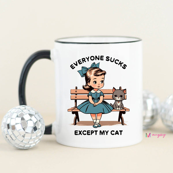 Everyone Sucks Except My Cat Funny Coffee Mug