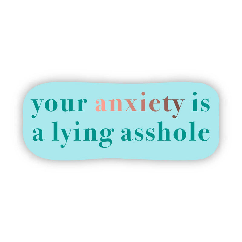 "Your anxiety is a lying asshole" Text Sticker