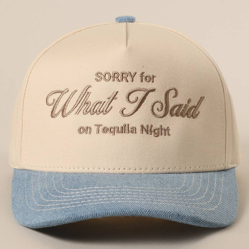 SORRY FOR WHAT I SAID Embroidery Baseball Cap