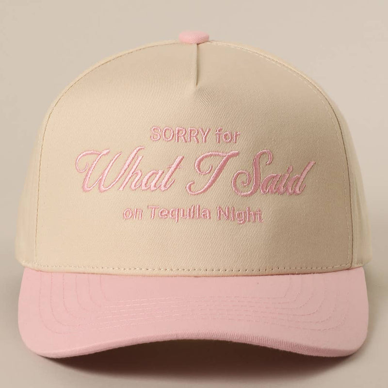SORRY FOR WHAT I SAID Embroidery Baseball Cap