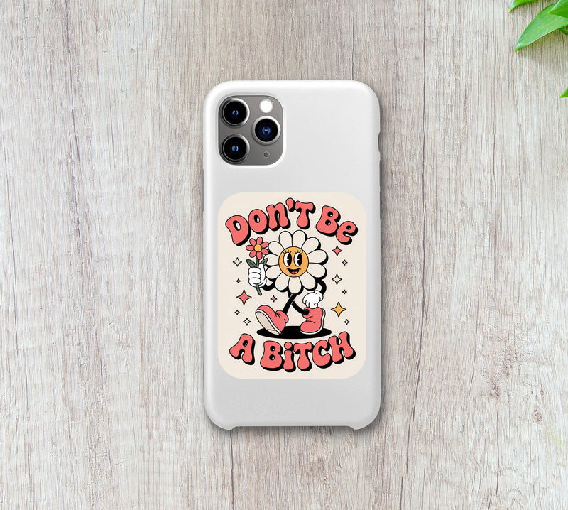 Don't Be a Bitch Flower Sticker