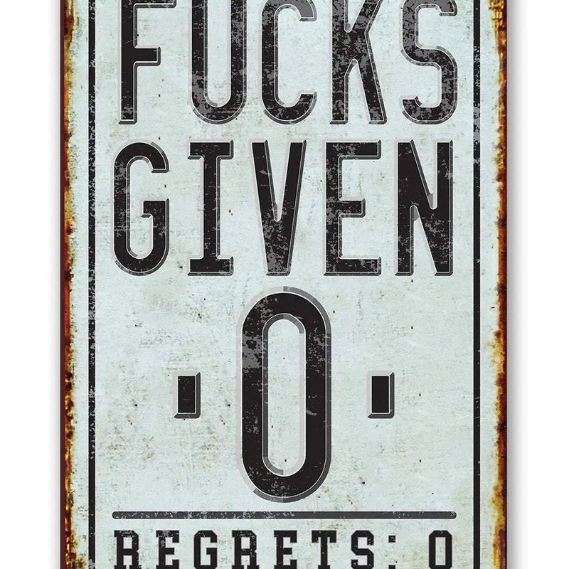 F Given Zero Regrets Zero - Metal Sign