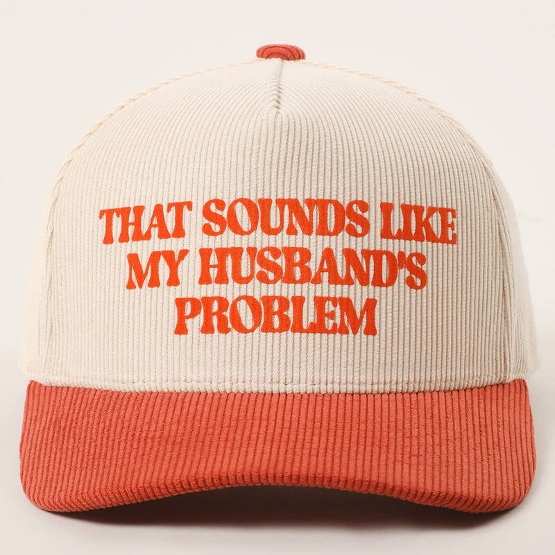 That Sounds Like My Husband's Problem Trucker Hat