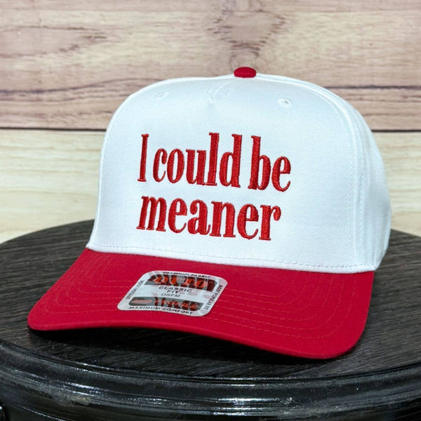 I Could Be Meaner Embroidered Hat