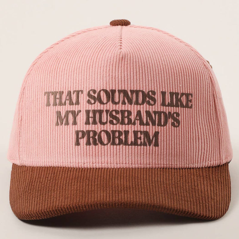 That Sounds Like My Husband's Problem Trucker Hat
