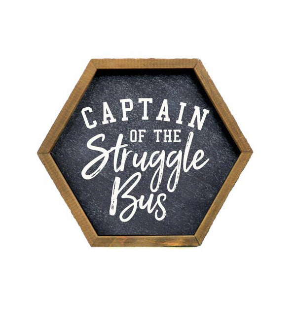 Captain Of The Struggle Bus Funny Wood Hexagon Sign
