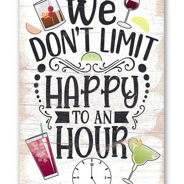 We Don't Limit Happy To An Hour - Metal Sign