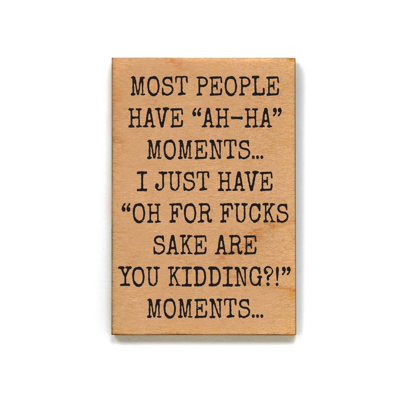 Most People Have Ah-Ha Moments Wood Magnets For Fridge