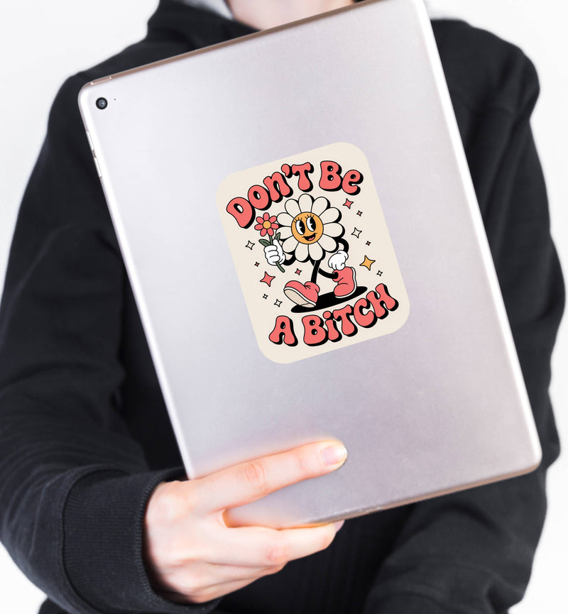 Don't Be a Bitch Flower Sticker