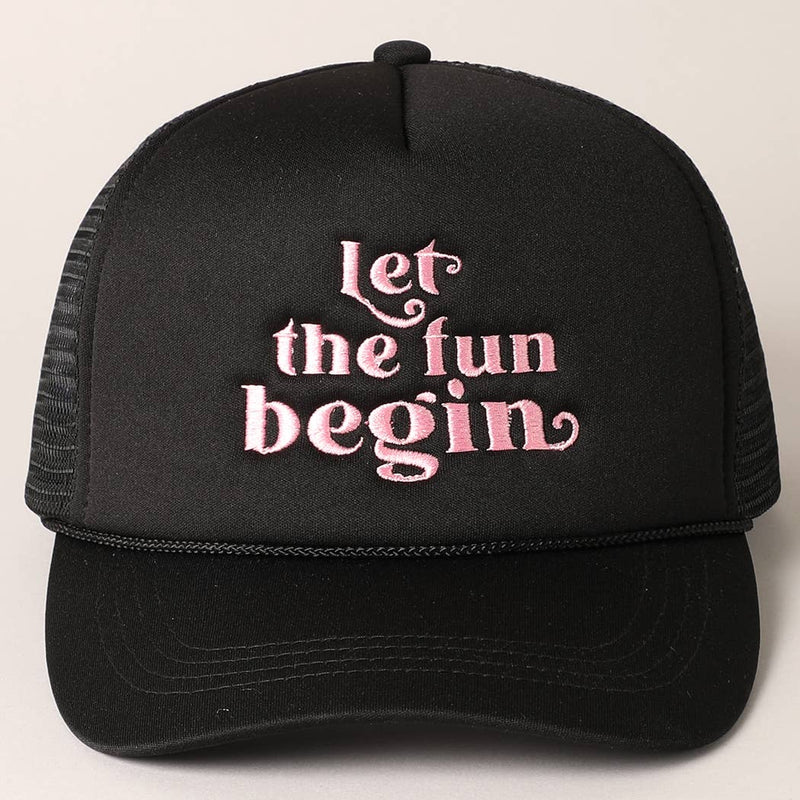 Let the Fun Begin Texts Embroidery Trucker Hat