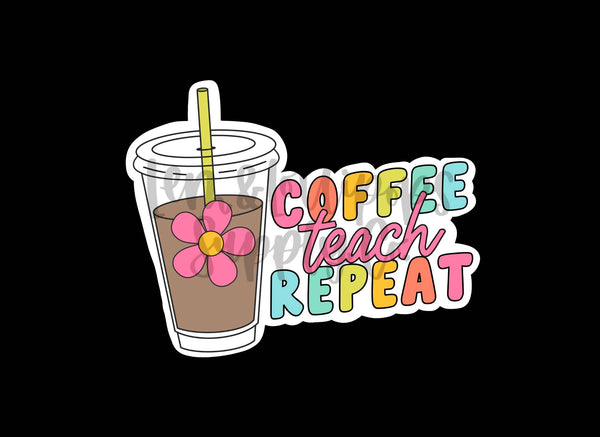 Coffee Teach Repeat Sticker