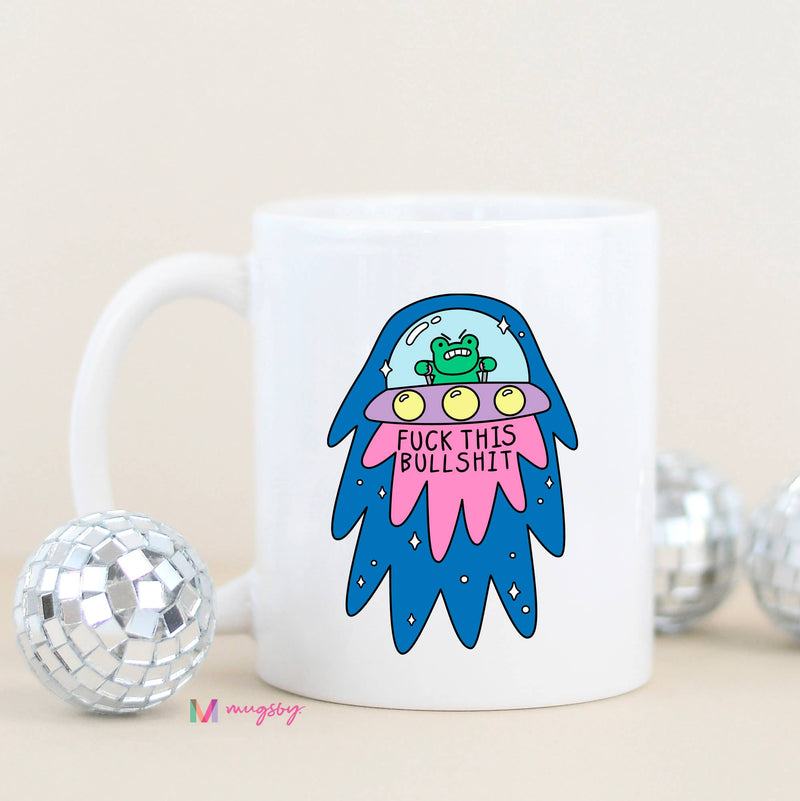 Fuck This Bullshit Alien Funny Coffee Mug