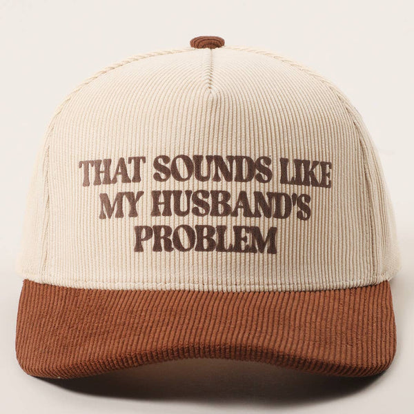 That Sounds Like My Husband's Problem Trucker Hat
