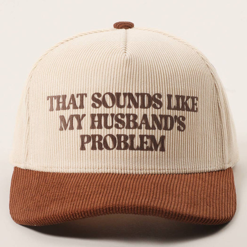 That Sounds Like My Husband's Problem Trucker Hat