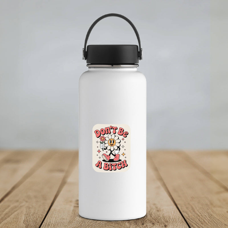 Don't Be a Bitch Flower Sticker