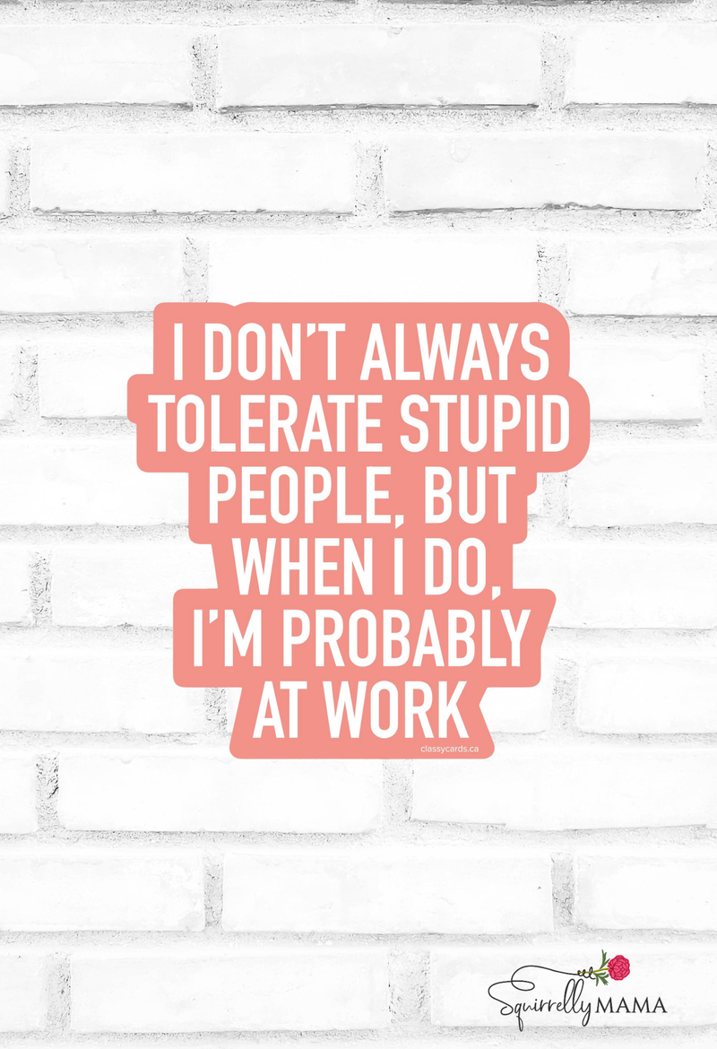 funny peach and white vinyl sticker about stupid people at work
