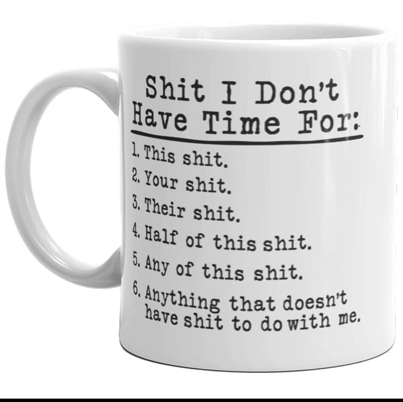 Shit I Don't Have Time For Mug