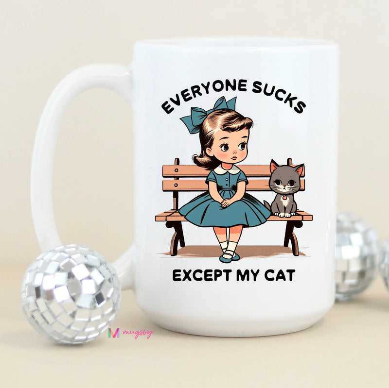 Everyone Sucks Except My Cat Funny Coffee Mug