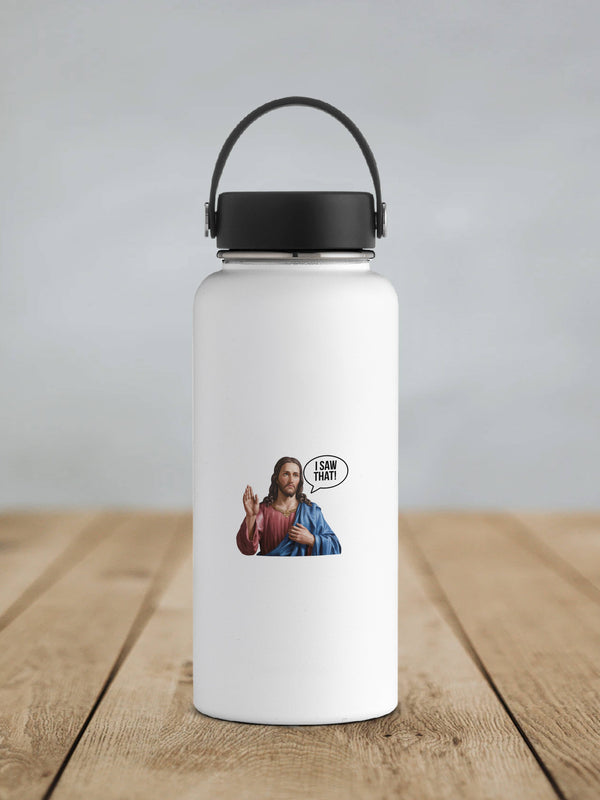 Jesus Saw That Sticker