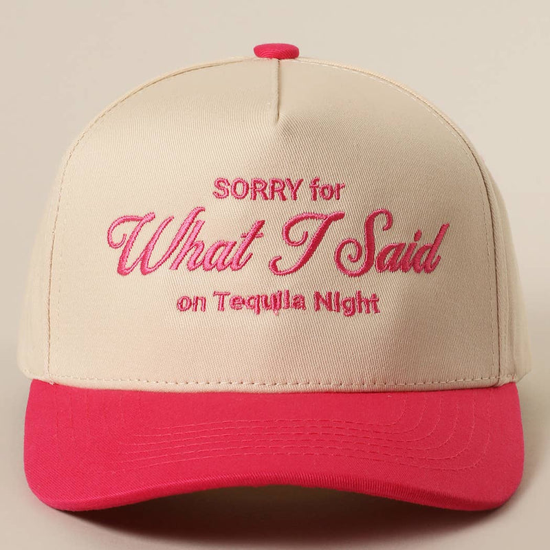 SORRY FOR WHAT I SAID Embroidery Baseball Cap