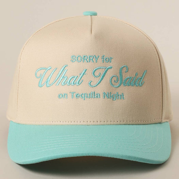 SORRY FOR WHAT I SAID Embroidery Baseball Cap