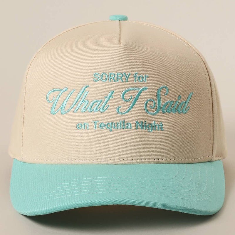 SORRY FOR WHAT I SAID Embroidery Baseball Cap