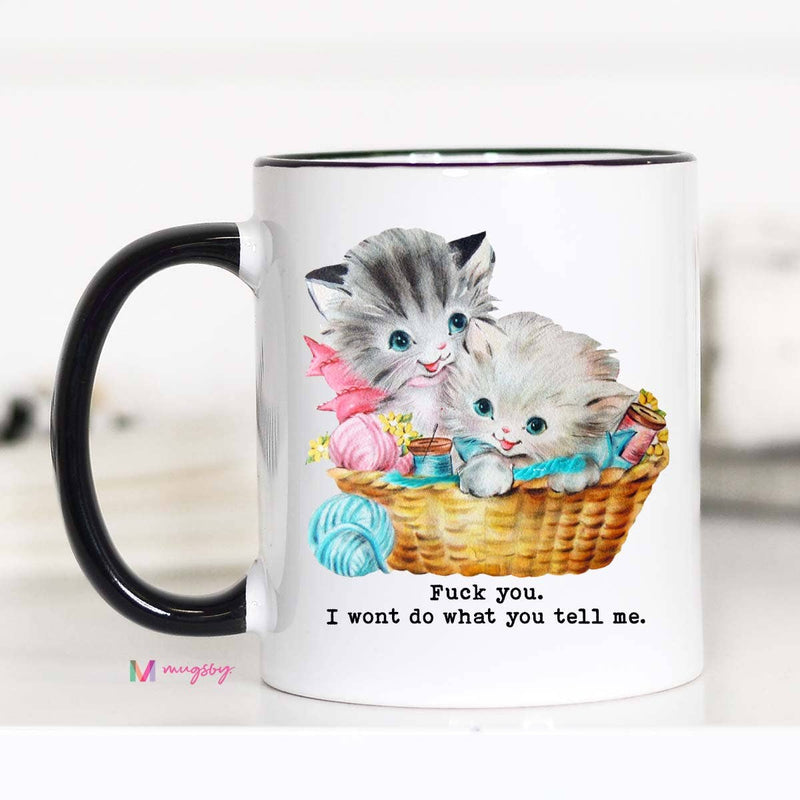Fuck You I Wont Do What You Tell Me Funny Coffee Mug