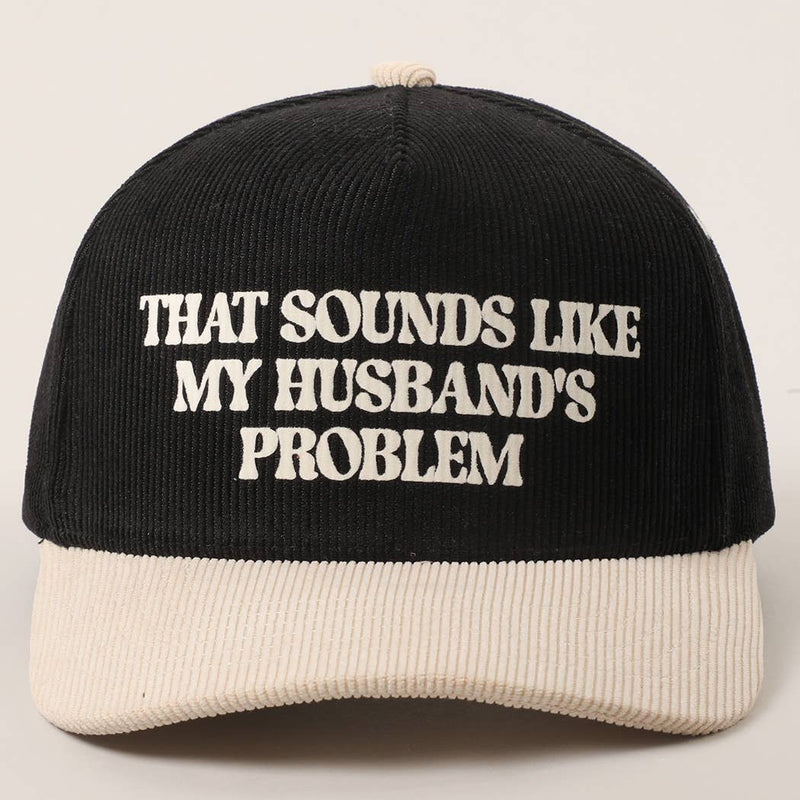 That Sounds Like My Husband's Problem Trucker Hat