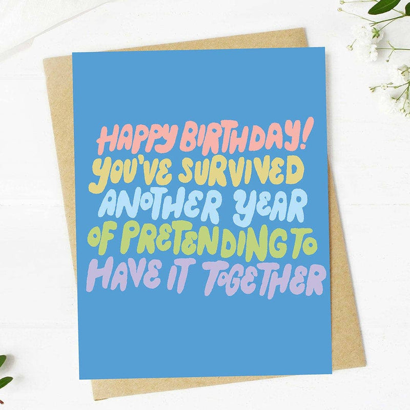 "Pretending to have it together" Birthday Card