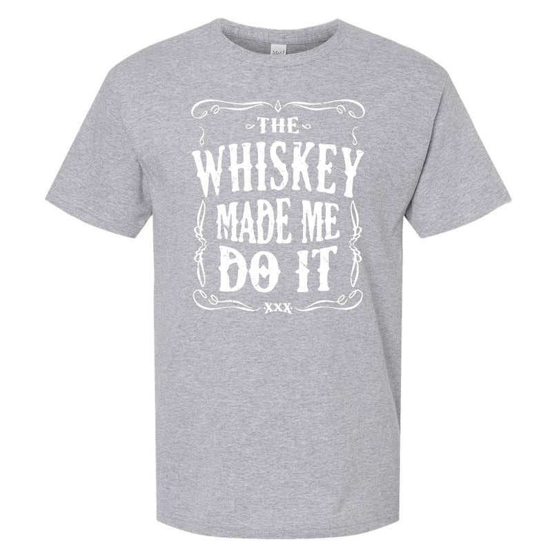 The Whiskey Made Me Do It Men's T-Shirt | Funny Shirt: Dark Heather / Multiple Sizes