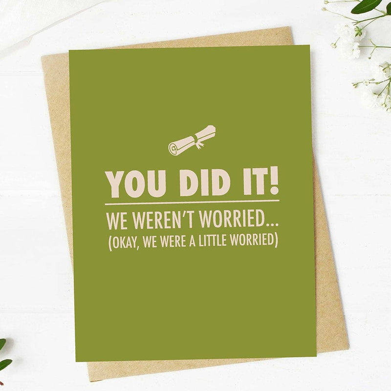 "You did it! We weren't worried.." Graduation Card