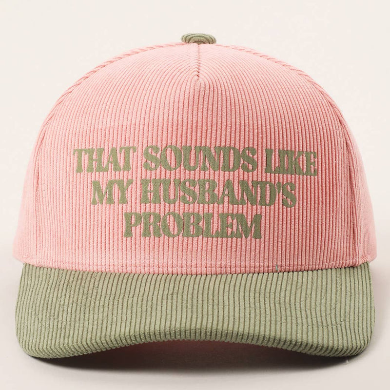 That Sounds Like My Husband's Problem Trucker Hat