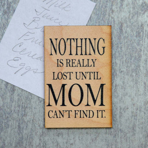 'Nothing Is Really Lost Until Mom Can't Find It' Magnet