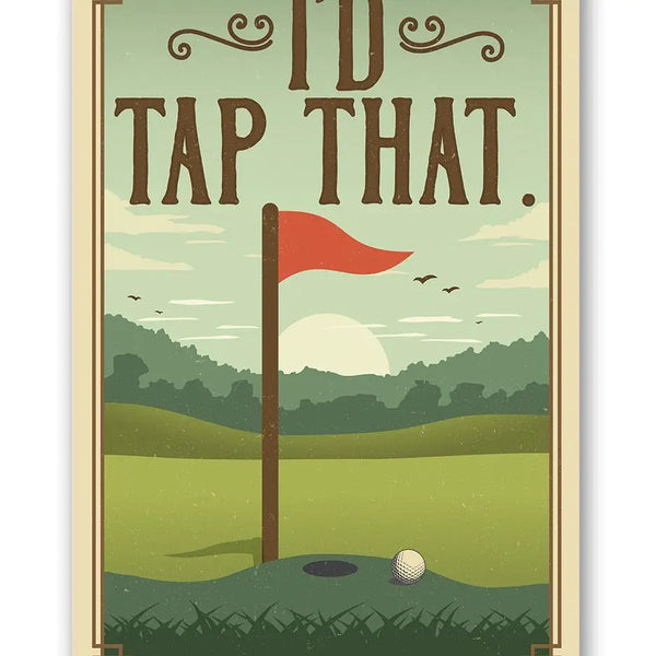 I'd Tap That - Metal Sign