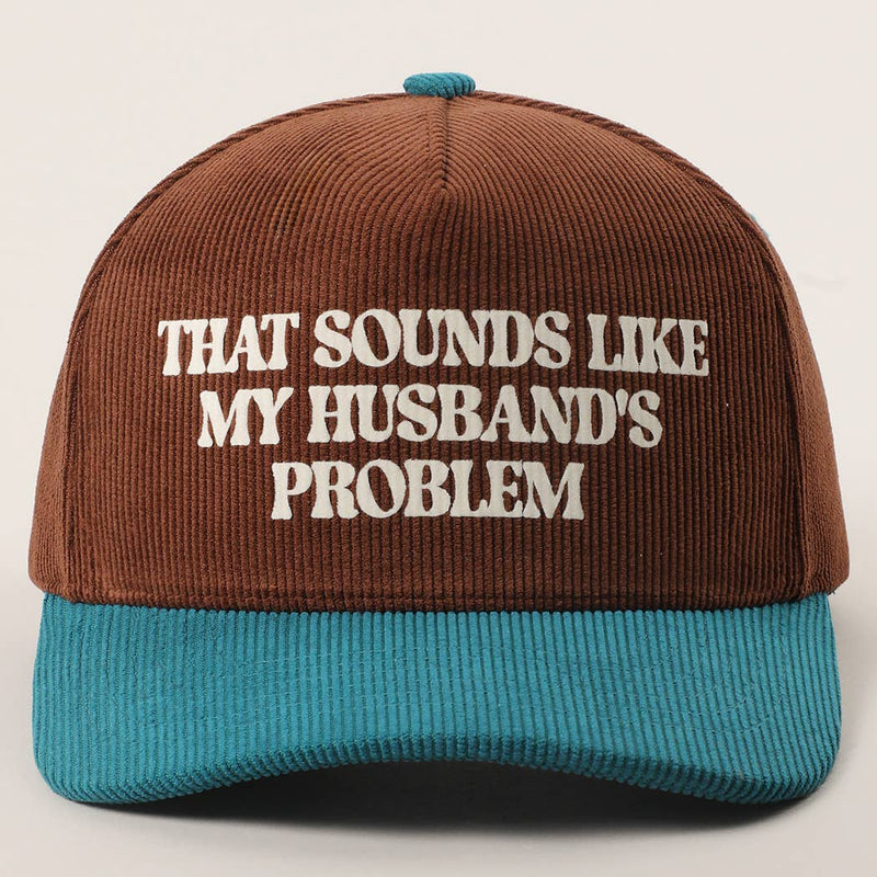 That Sounds Like My Husband's Problem Trucker Hat