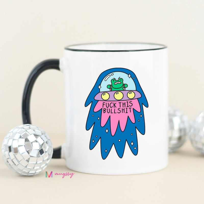 Fuck This Bullshit Alien Funny Coffee Mug